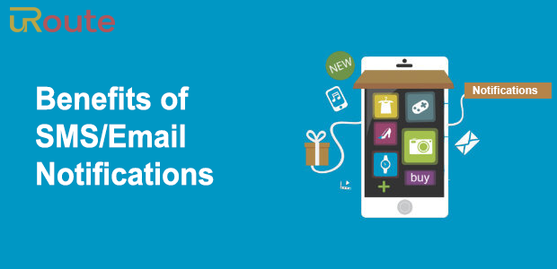 Benefits of SMS/Email Notifications