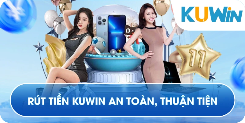 Rút Tiền Kuwin An Toàn Thuận Tiện
